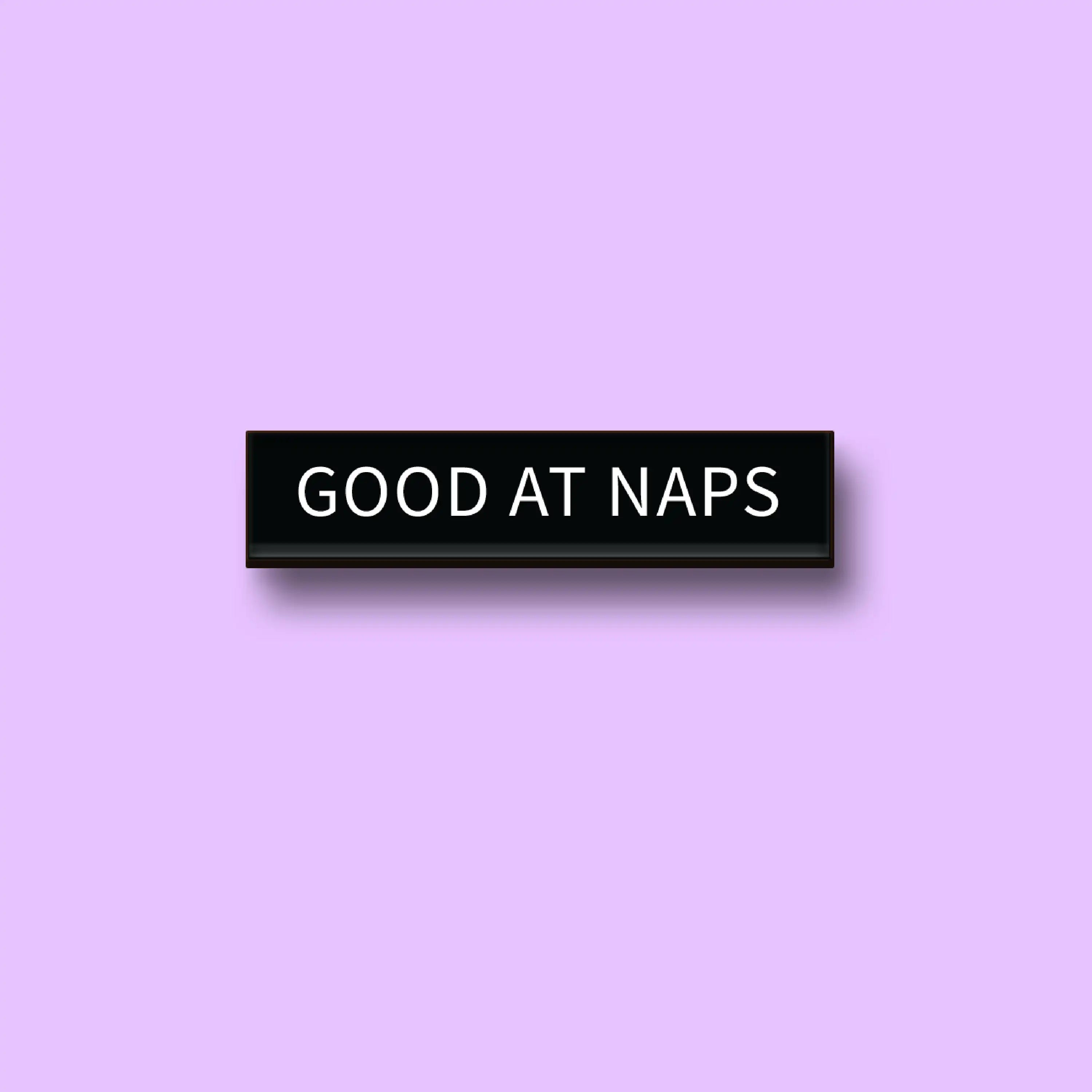 The Good At Naps Pin