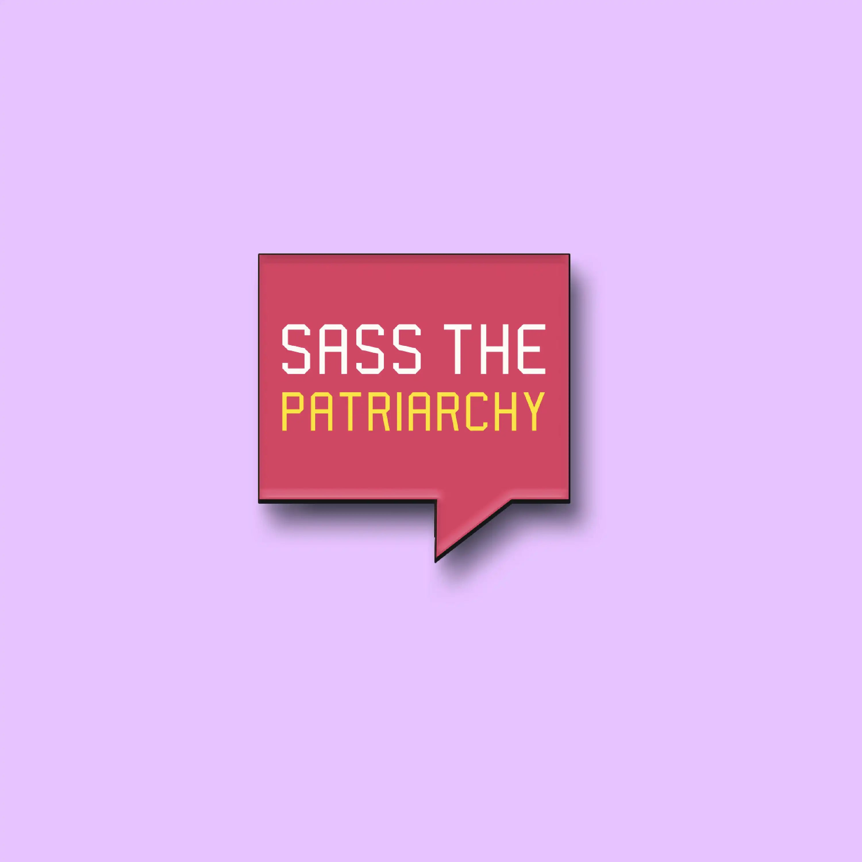 The Sass the Patriarchy Pin