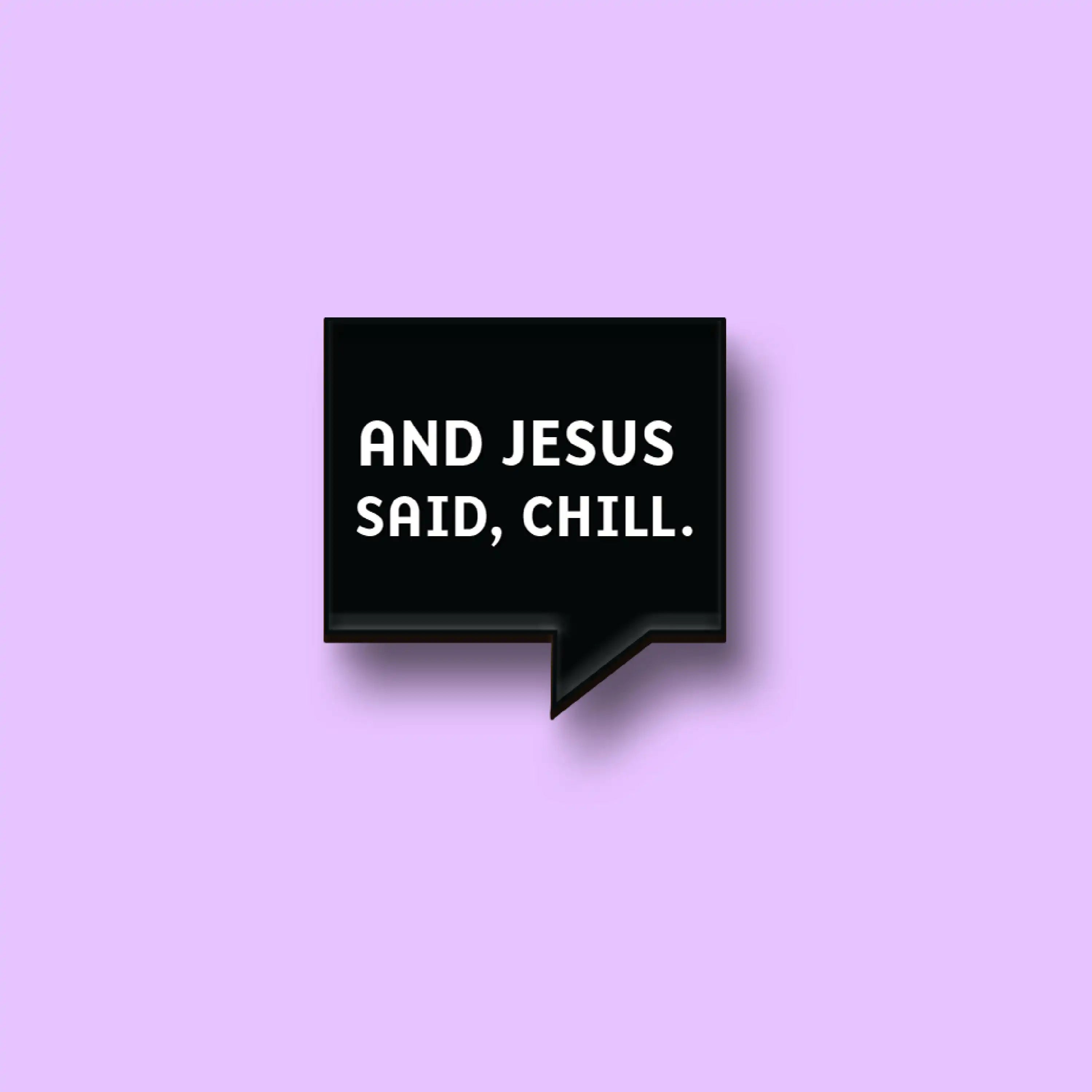 The Jesus Said Chill Pin