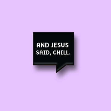 The Jesus Said Chill Pin