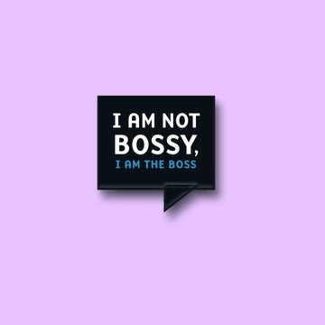 The I Am Not Bossy Pin