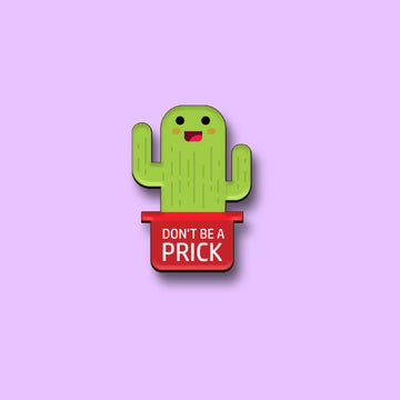 The Don't Be A Prick Pin