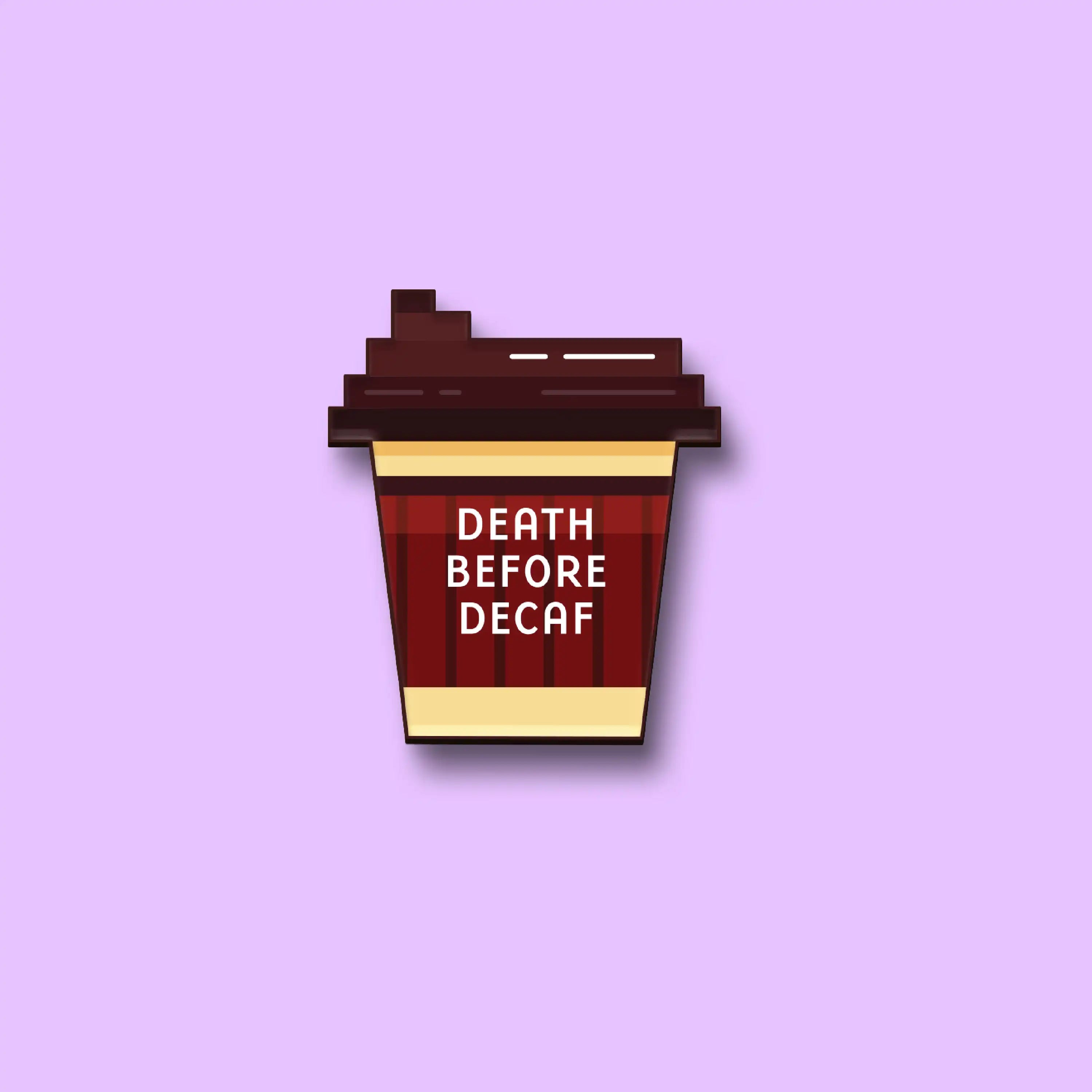 The Death Before Decaf Pin
