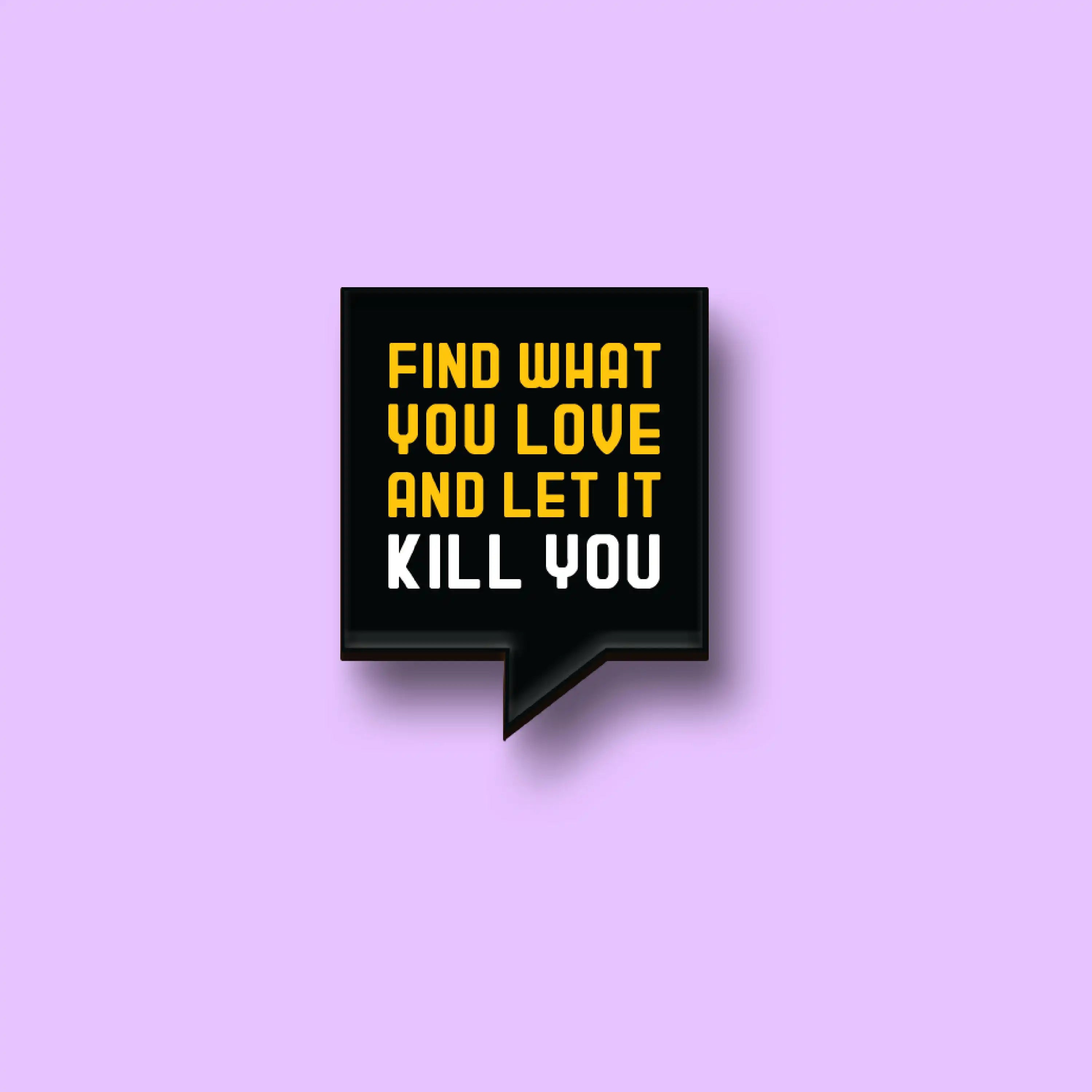 The Find What You Love Pin