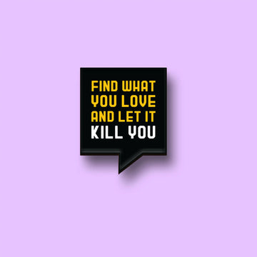 The Find What You Love Pin