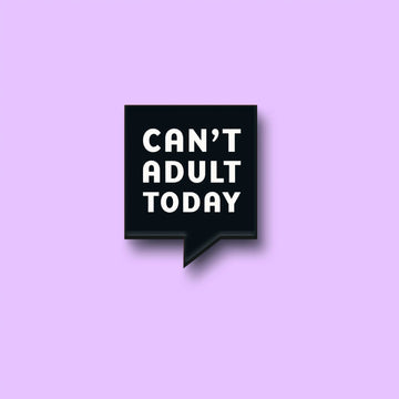 The Cant Adult Today Pin