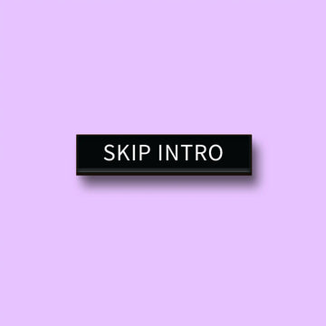 The Skip Intro Pin