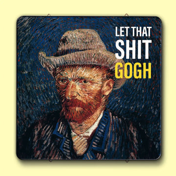 The Let That Shit Gogh Woody