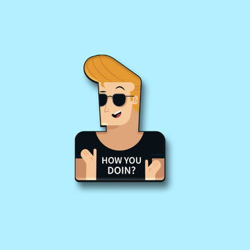 The How You Doin Magnet