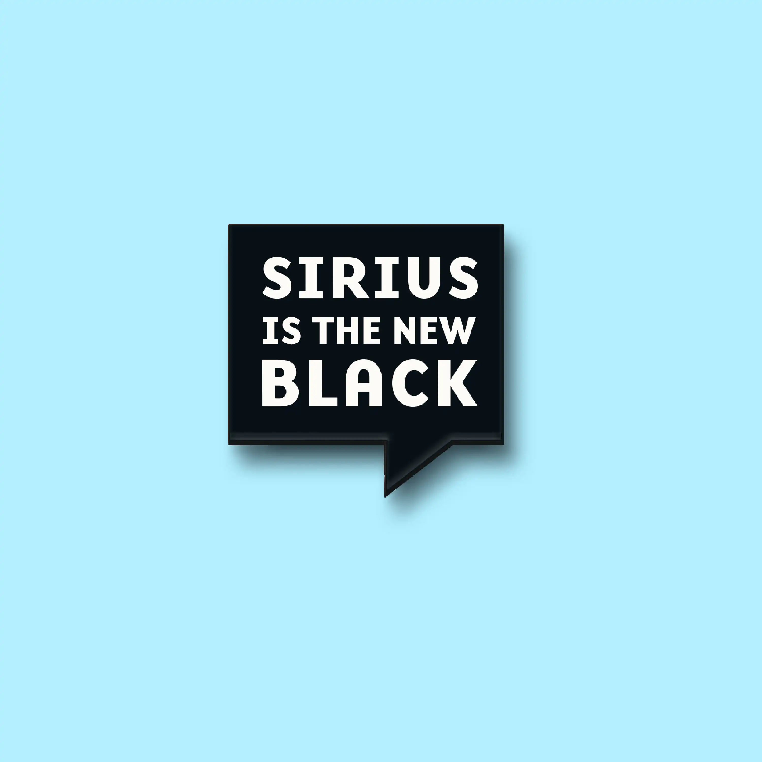The Sirius Is The New Black Magnet