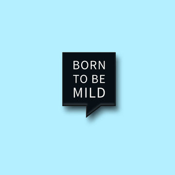 The Born To Be Mild Magnet