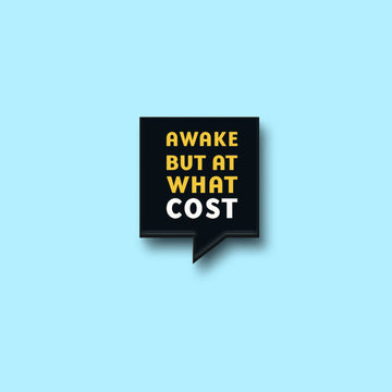 The Awake But At What Cost Magnet