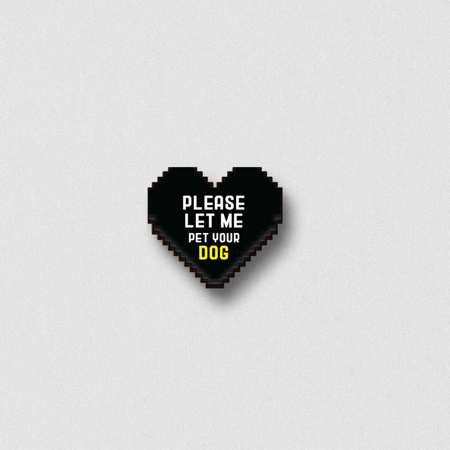 The Let Me Pet Your Dog Pin