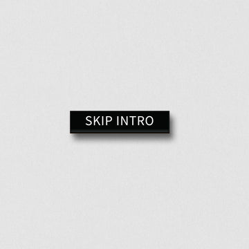 The Skip Intro Pin