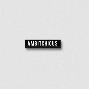 The Ambitchious Pin