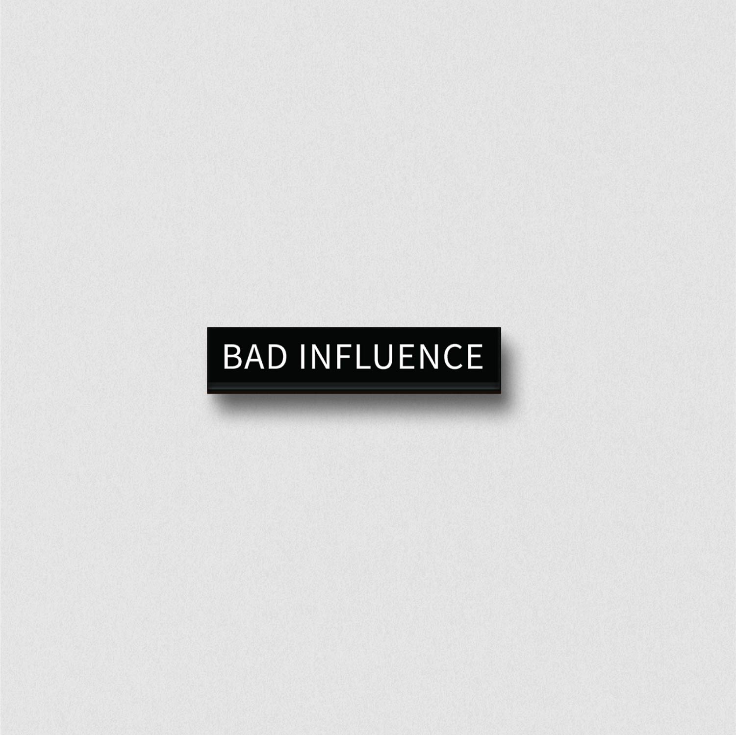 The Bad Influence Pin