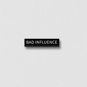 The Bad Influence Pin