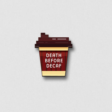 The Death Before Decaf Pin