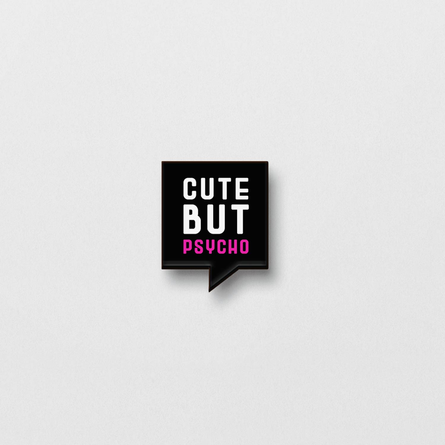 The Cute But Psycho Pin