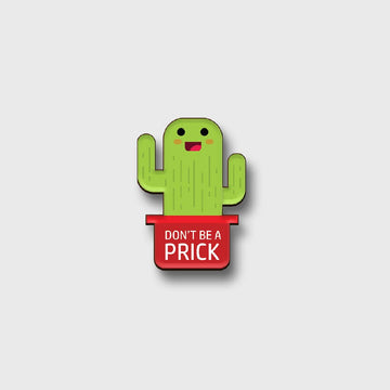 The Don't Be A Prick Magnet